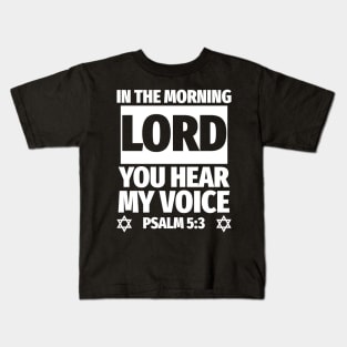 Psalm 5:3 Lord You Hear My Voice Bible Verse Kids T-Shirt